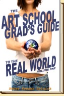 The Art School Grads Guide to the Real World by Renee Reeser Zelnick